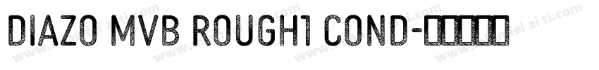DIAZO MVB ROUGH1 COND字体转换